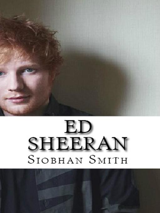 Title details for Ed Sheeran by Siobhan Smith - Available